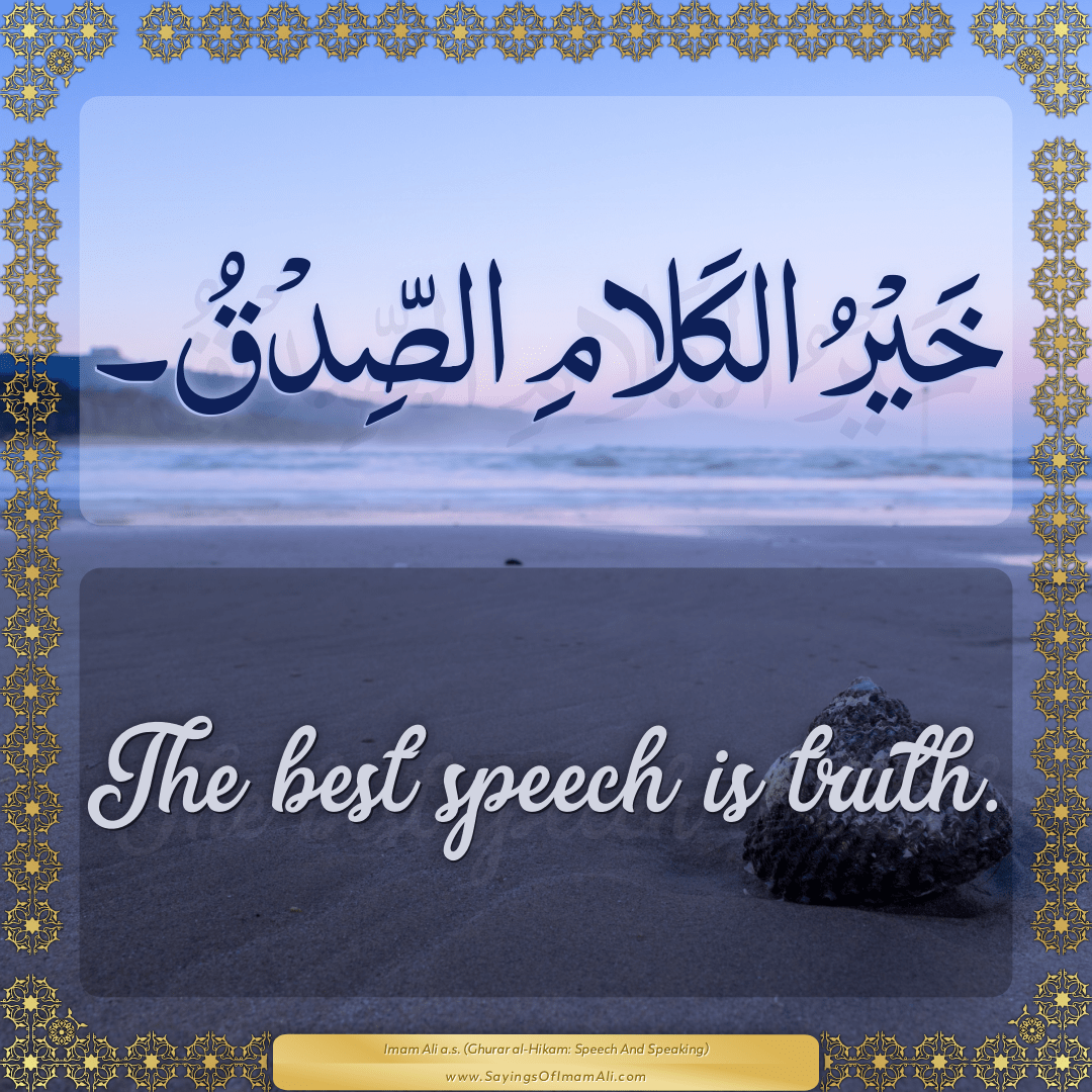 The best speech is truth.